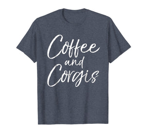 Coffee and Corgis Shirt for Women Cute Welsh Dog Mom Shirt