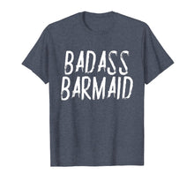 Load image into Gallery viewer, Badass Barmaid T-Shirt Funny Sarcastic Gift Women Bartenders
