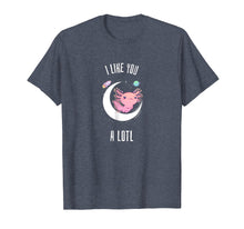 Load image into Gallery viewer, Axolotl Salamander Shirt Cute I Like You A Lotl Gift T-Shirt
