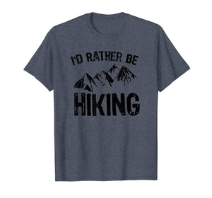 I'd Rather Be Hiking T-Shirt Gift for Hikers