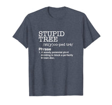 Load image into Gallery viewer, Stupid Tree Disc Golf T-Shirt Definition Funny Shirt Gift
