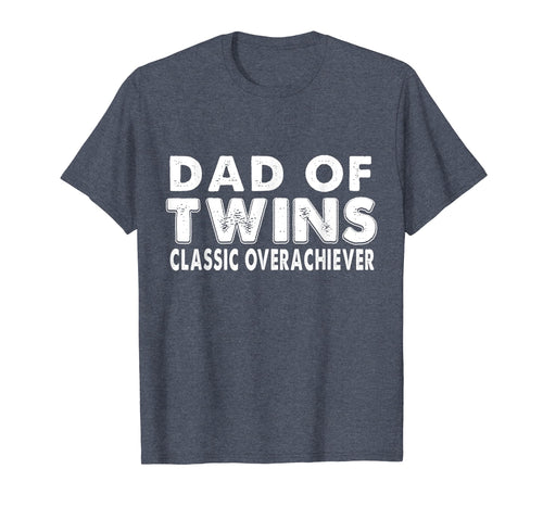 Mens Dad Fathers Day Gift Of Twins Classic Overachiever T-Shirt