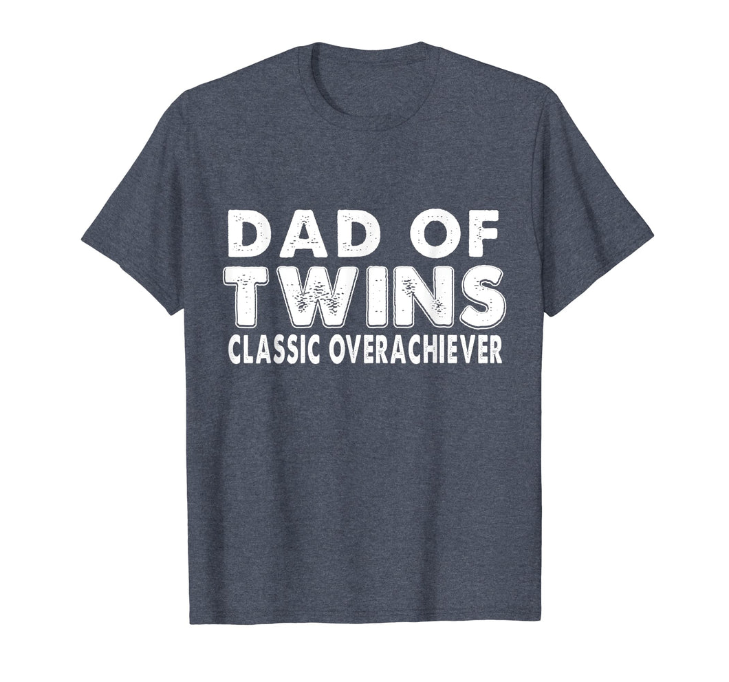 Mens Dad Fathers Day Gift Of Twins Classic Overachiever T-Shirt