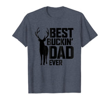 Load image into Gallery viewer, Best Buckin' Dad Ever T-Shirt - Deer Hunting Father's Gift

