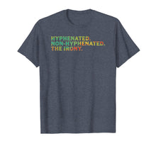 Load image into Gallery viewer, Hyphenated Non-Hyphenated The Irony English Pun T-Shirt

