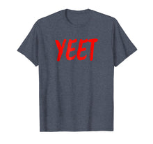 Load image into Gallery viewer, Yeet Shirt | Dank Meme Millennial Funny Viral Game Joke Tee
