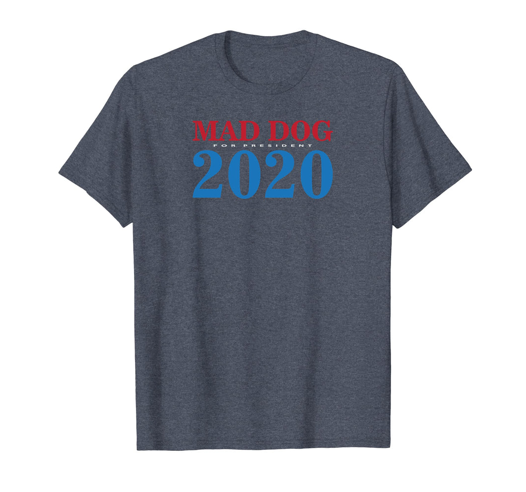 General Mad Dog Mattis For President in 2020 T Shirt