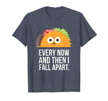 Load image into Gallery viewer, TACO TUESDAY Every now &amp; then I fall apart funny taco shirt
