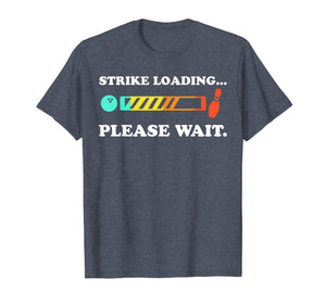 Funny Bowling: Strike Loading Please Wait T-shirt