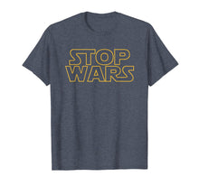 Load image into Gallery viewer, Stop Wars T Shirt
