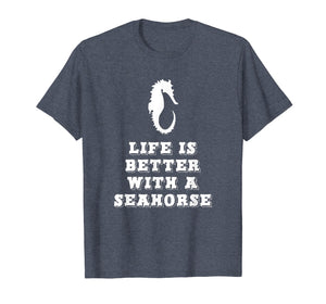 Life Is Better With A Seahorse Lover Gift T-Shirt