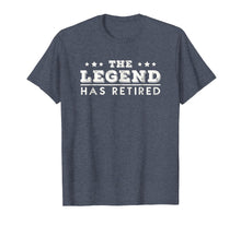 Load image into Gallery viewer, The Legend Has Retired T-Shirt Funny Retirement Gift
