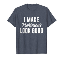 Load image into Gallery viewer, Parkinson&#39;s Awareness Shirt | I Make Parkinson&#39;s Look Good
