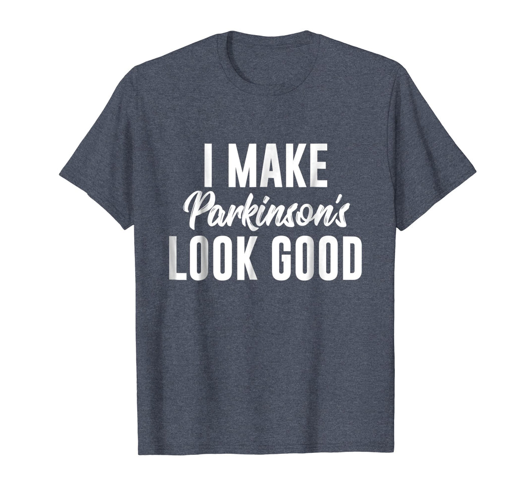Parkinson's Awareness Shirt | I Make Parkinson's Look Good
