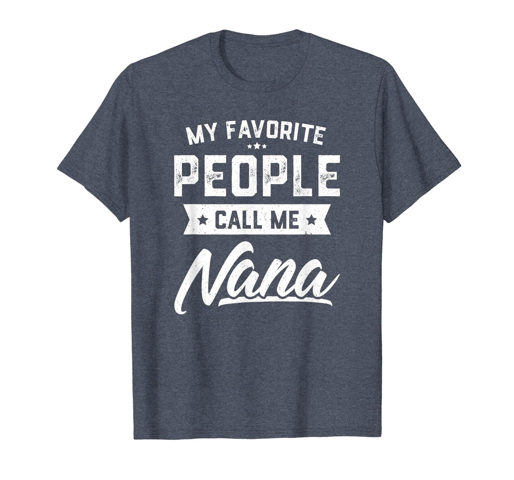 My Favorite People Call Me Nana Funny Mothers Day T-Shirt