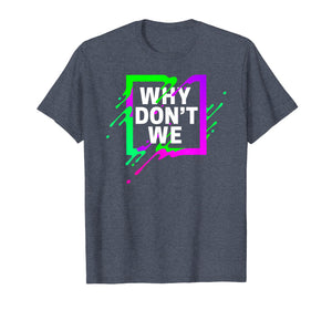 Colorful Quote Why We Don't Shirt