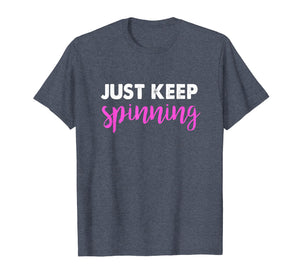 Just Keep Spinning Funny Spin Class Cycling Shirt