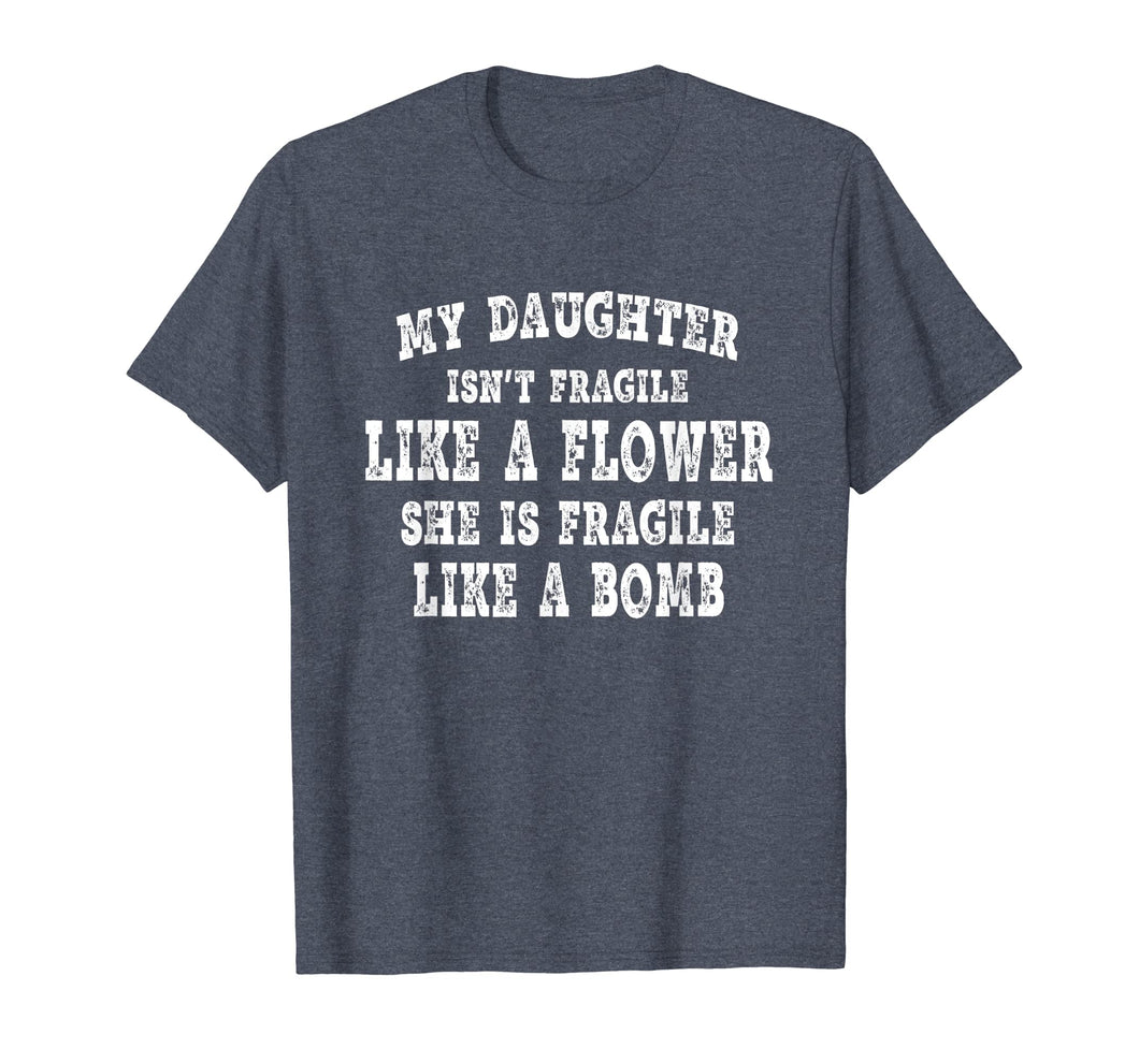 My daughter isn't fragile like a flower T-Shirt