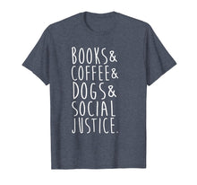 Load image into Gallery viewer, Books Coffee Dogs Social Justice T Shirt
