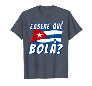 Funny Cuban Saying Havana Cuba Flag Asere Que Bola T-Shirt