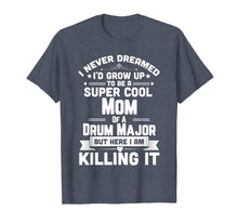 Load image into Gallery viewer, Super Cool Mom Of A Drum Major Funny Marching Band T-Shirt

