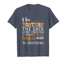Load image into Gallery viewer, Data Analyst T Shirt - Torture The Data
