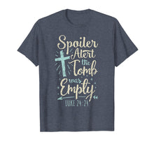 Load image into Gallery viewer, Easter Basket Stuffers Spoiler Alert Tomb Was Empty TShirt
