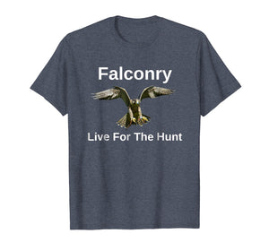Falconry Live For The Hunt Wild And Free T-shirt