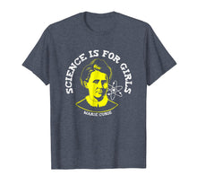 Load image into Gallery viewer, Marie Curie Science is for Girls Tshirt Chemistry Geek Gift
