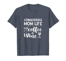 Load image into Gallery viewer, Mom Shirt Sayings Funny Coffee Wine Life Mother&#39;s Day Tshirt
