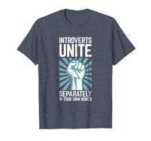 Load image into Gallery viewer, Introverts Unite Separately in your Own Homes Shirt

