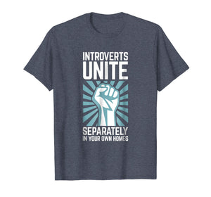 Introverts Unite Separately in your Own Homes Shirt