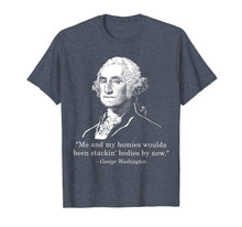 Load image into Gallery viewer, Me and my homies woulda been stackin' bodies by now shirt
