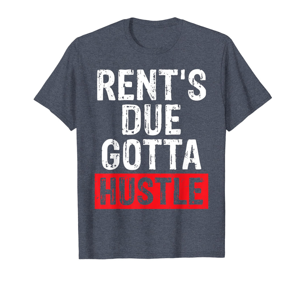 Hustle For Women or Men Rents Due Gotta Hustle Gift T Shirt