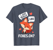 Load image into Gallery viewer, I Just Really Like Foxes OK T shirt Fox Funny Red Foxes Gift
