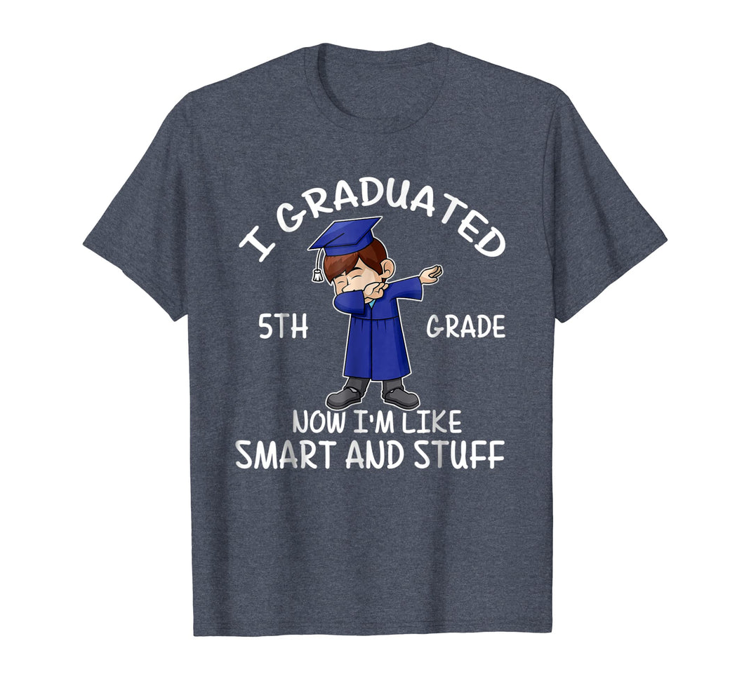 I Graduated 5th Grade Now I'm Smart And Stuff T-shirt