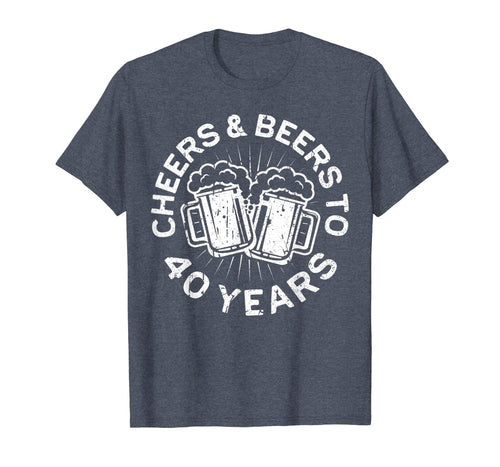 Cheers And Beers To 40 Years T-Shirt 40th Birthday Gift
