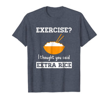Load image into Gallery viewer, Exercise I Thought You Said Extra Rice Funny Asian T-Shirt
