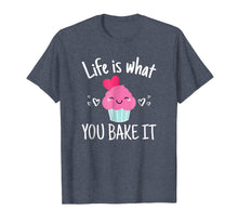 Load image into Gallery viewer, Baking Gift for Women Girls Life is What You Bake It TShirt
