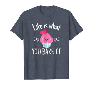 Baking Gift for Women Girls Life is What You Bake It TShirt