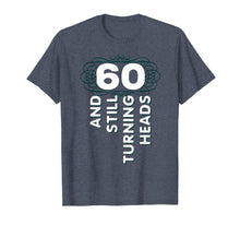 Load image into Gallery viewer, 60 Years Old Turning Heads Shirt 60th Birthday Gift Mom Dad
