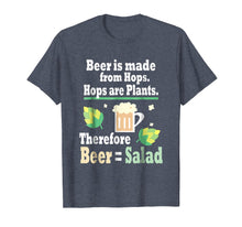 Load image into Gallery viewer, Beer is made from Hops Hops are Plants Beer = Salad T-shirt
