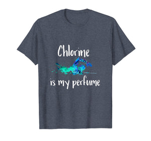 Chlorine is my Perfume Swim T Shirt, Funny Swimmer Tshirt