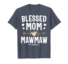 Load image into Gallery viewer, Blessed Mom And Mawmaw Mothers Day T-Shirt
