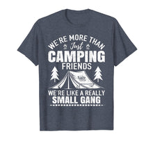 Load image into Gallery viewer, Camping Friends We're Like Small Gang Funny Gift T-shirt
