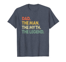 Load image into Gallery viewer, Dad The Man The Myth The Legend T Shirt Gift for Fathers
