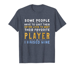 Favorite Player Dad Mom T-Shirt I Raised Mine Gift Tee