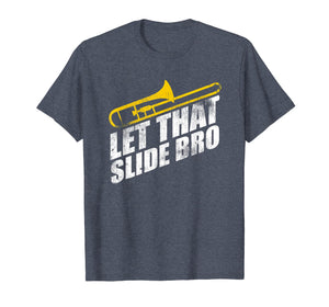 Let That Slide Bro Shirt - Funny Trombone Player Gift