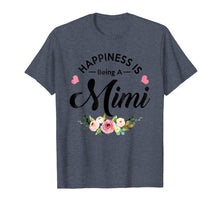 Load image into Gallery viewer, Happiness Is Being a Mimi T-Shirt
