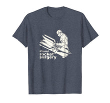 Load image into Gallery viewer, It's Not Rocket Surgery T-Shirt Doctor Of Medicine Surgeon
